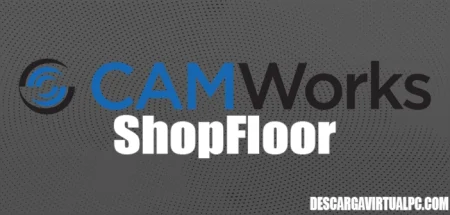 CAMWorks ShopFloor 2024 SP0 x64, Solución avanzada de fabricación