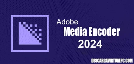 Adobe Media Encoder CC (2024) v24.6.1 x64 Pre, Codifica Audio y Video en varios formatos para diversas aplicaciones y audiencias
